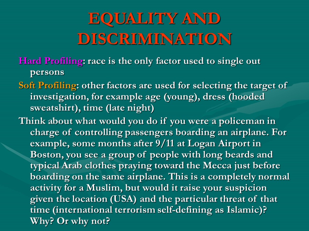 EQUALITY AND DISCRIMINATION Hard Profiling: race is the only factor used to single out